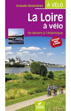 La Loire à vélo de Nevers à l’Atlantique (éditions Chamina)