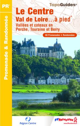 Topo-Guide Le Centre-Val de Loire ...à pied®