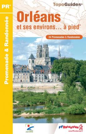 Topo-Guide Orléans et ses environs .... à pied®