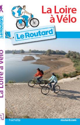 La Loire à Vélo (Le Routard)